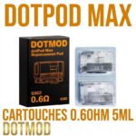 Cartouches DotPod Max 5ml Dotmod – Pack de 2 Pièces - 0.6 Ohm